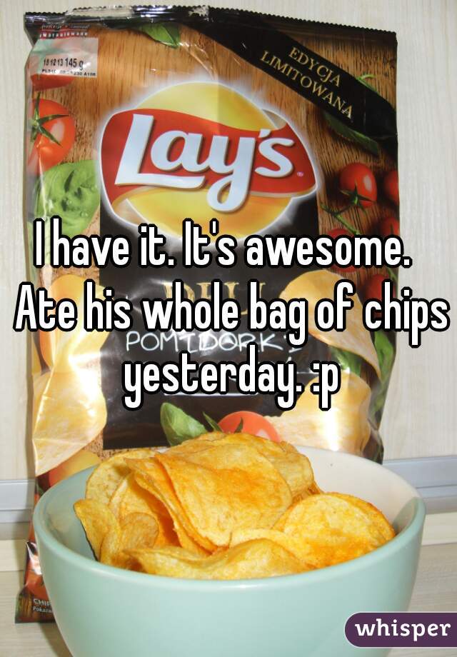I have it. It's awesome.  Ate his whole bag of chips yesterday. :p
