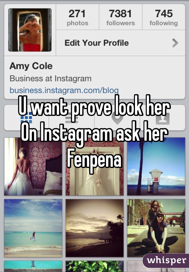 U want prove look her 
On Instagram ask her 
Fenpena
