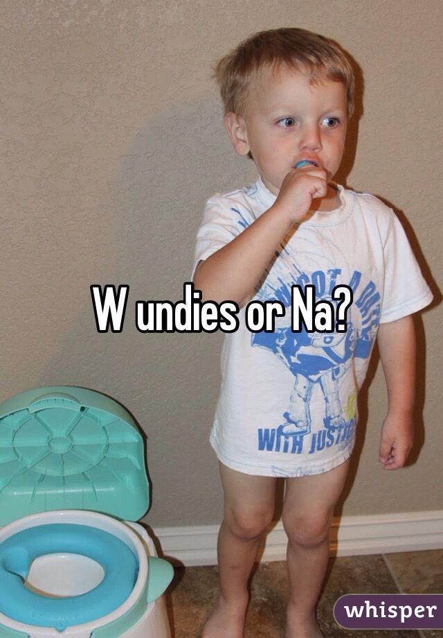 W undies or Na?