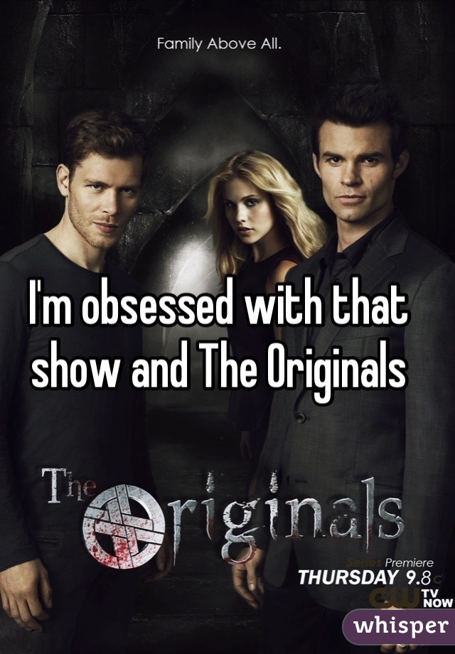 I'm obsessed with that show and The Originals
