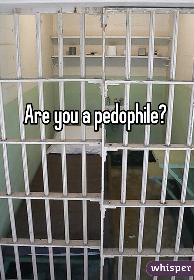 Are you a pedophile?