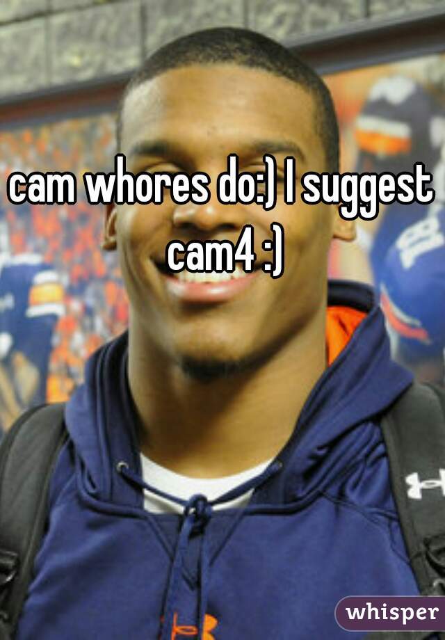 cam whores do:) I suggest cam4 :)