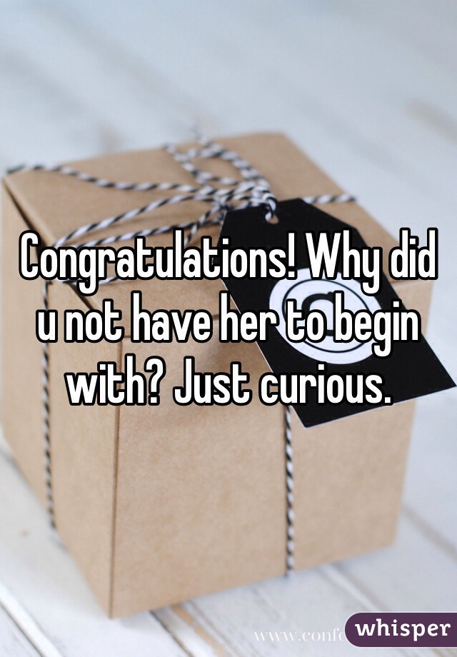 Congratulations! Why did u not have her to begin with? Just curious.