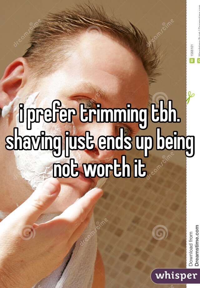 i prefer trimming tbh. shaving just ends up being not worth it
