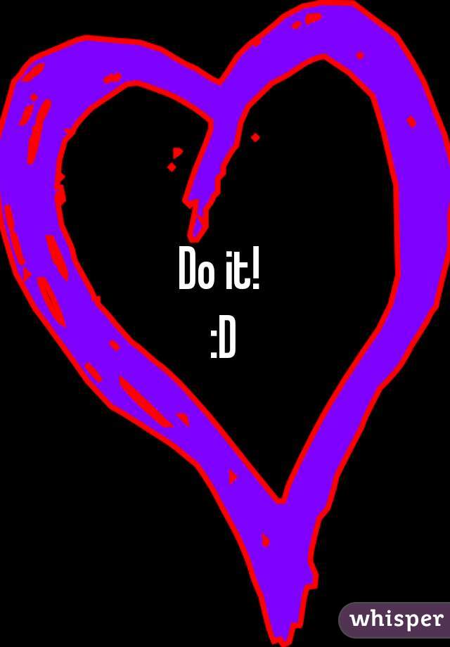 Do it! 
:D