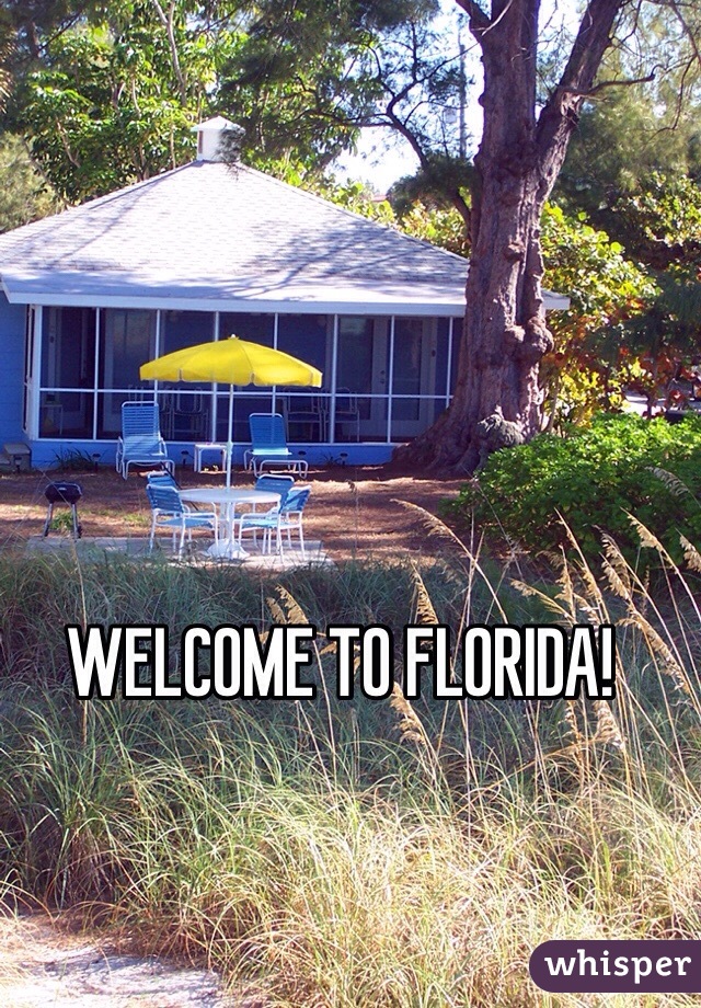WELCOME TO FLORIDA! 
