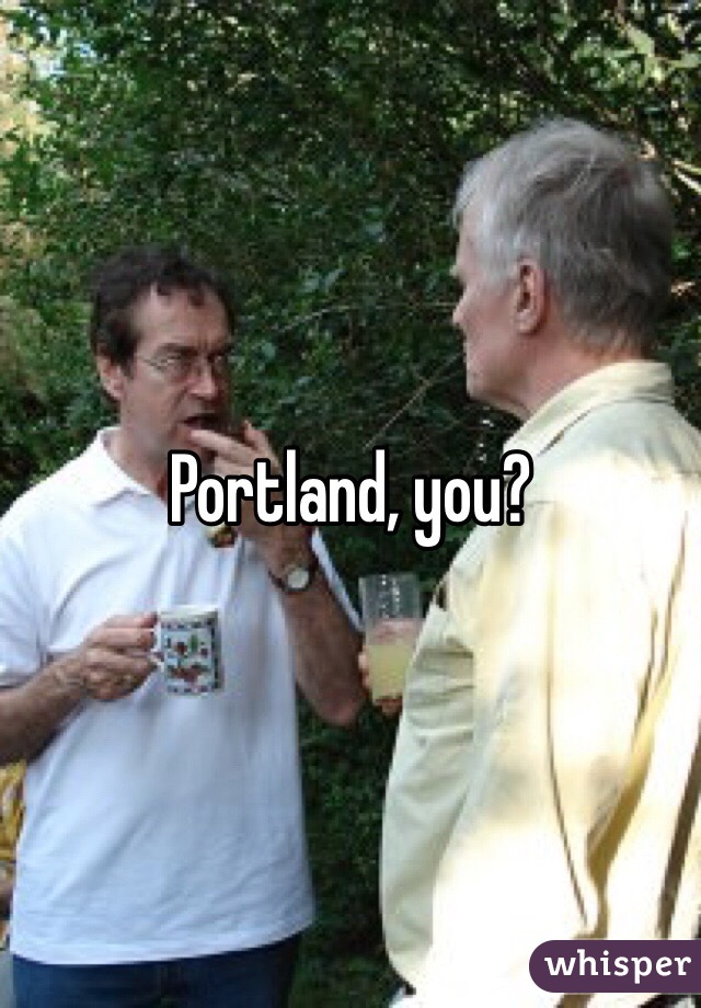 Portland, you?