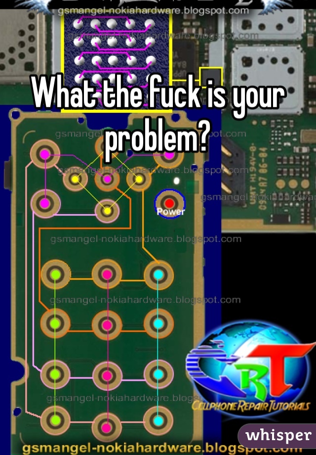 What the fuck is your problem? 
