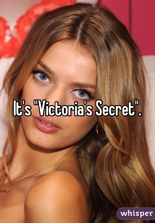 It's "Victoria's Secret".