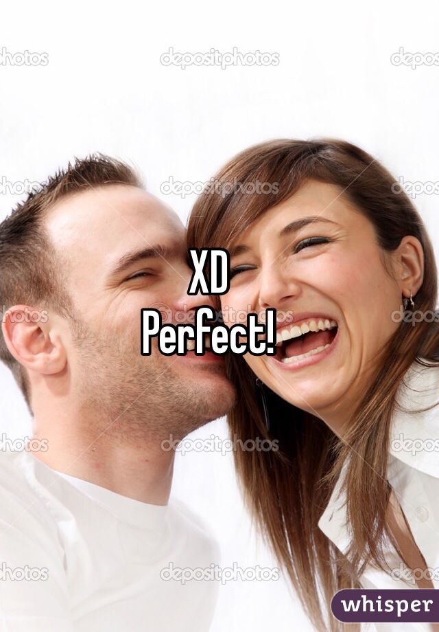 XD
Perfect!
