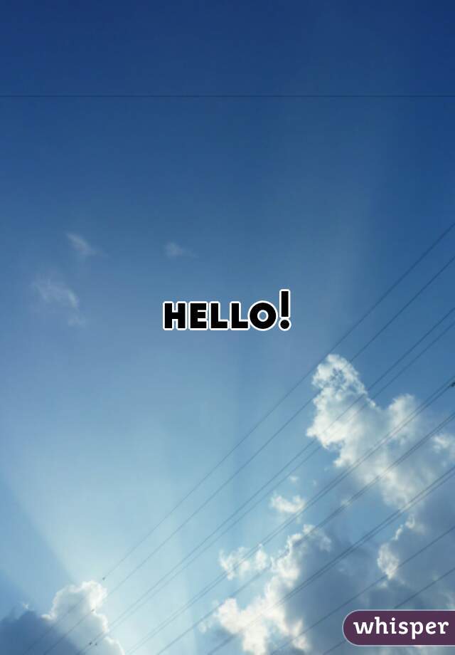 hello!