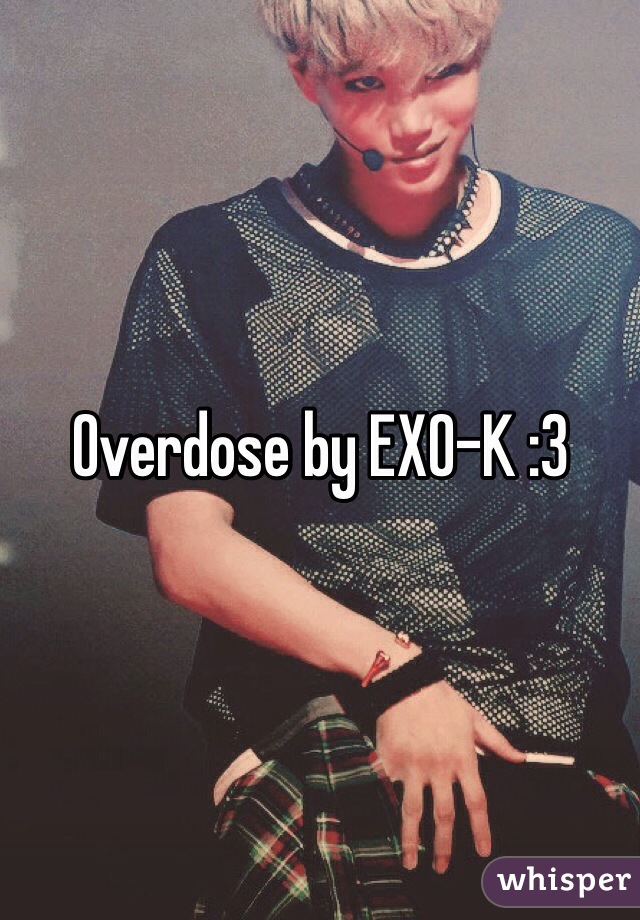 Overdose by EXO-K :3