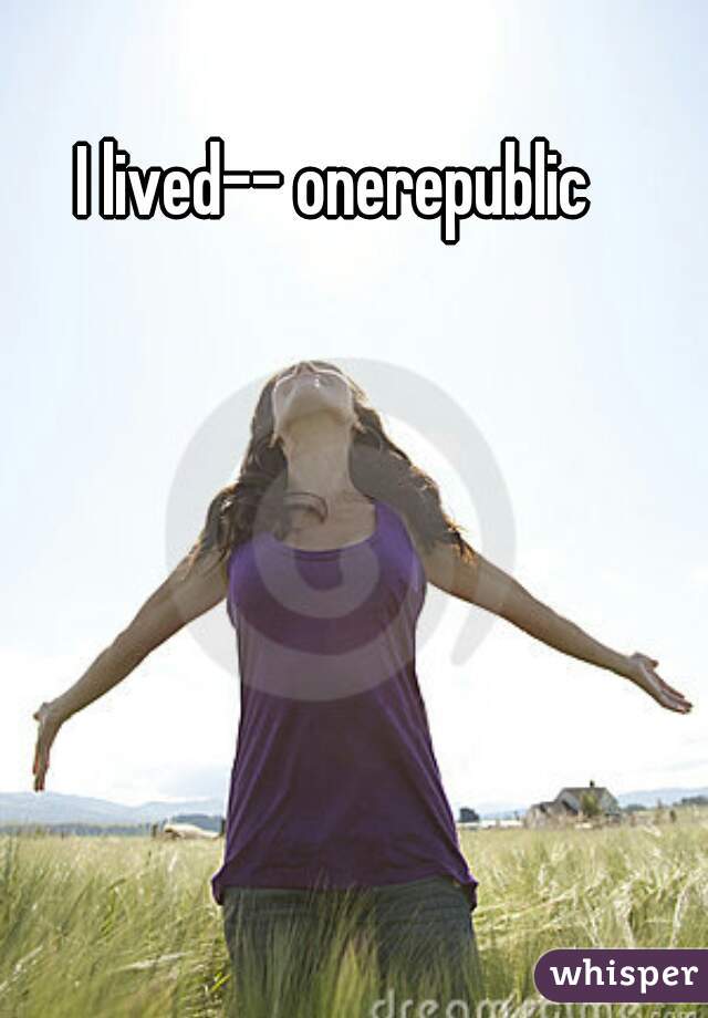 I lived-- onerepublic 