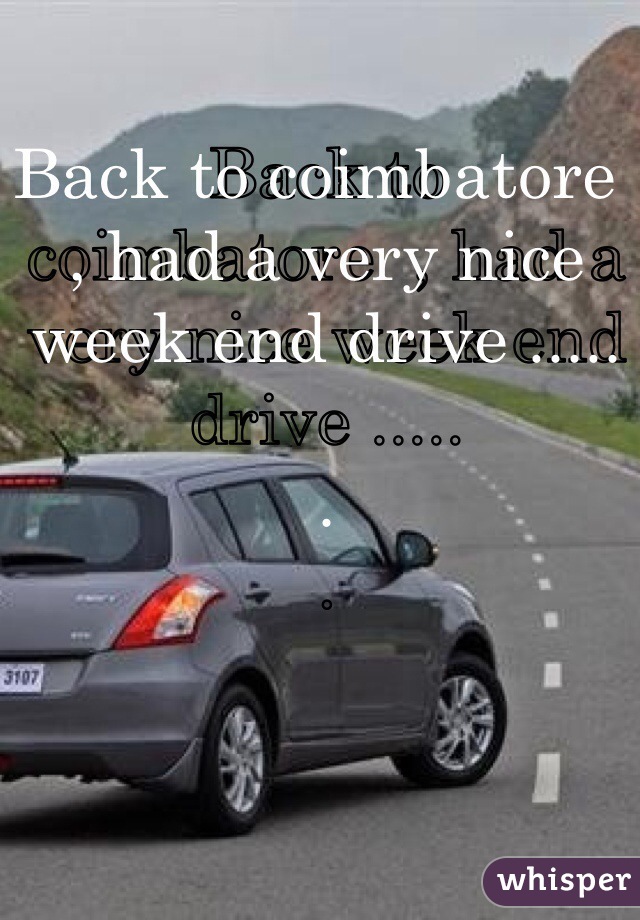 Back to coimbatore  , had a very nice week end drive .....

.