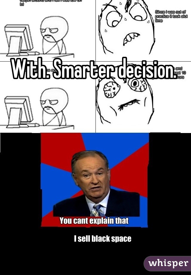 With. Smarter decision. 