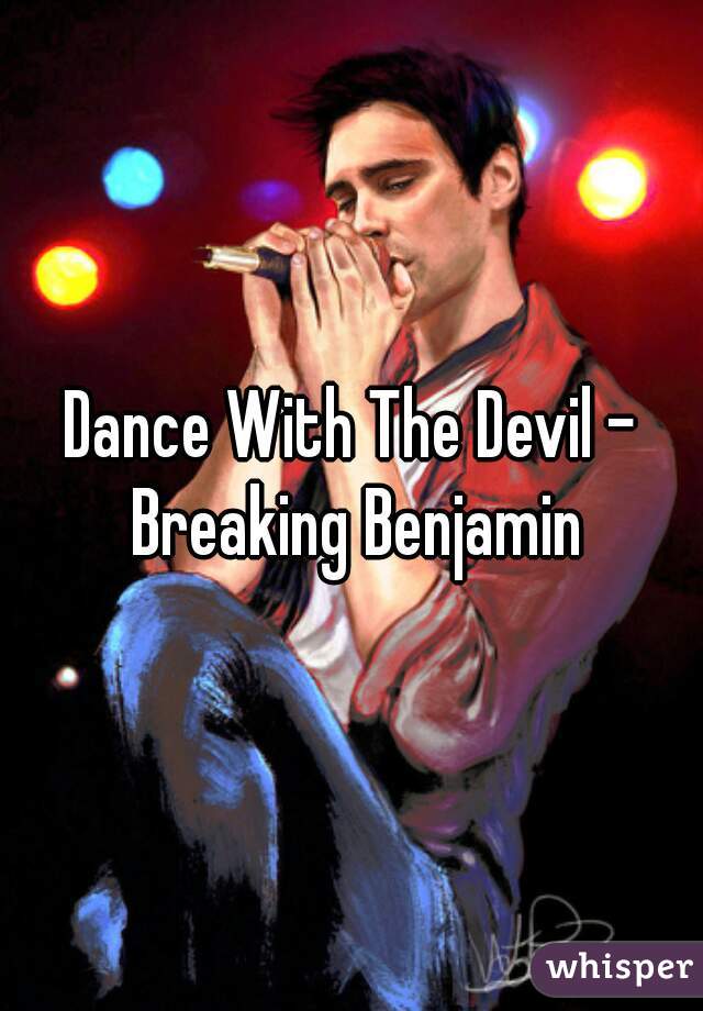 Dance With The Devil - Breaking Benjamin
