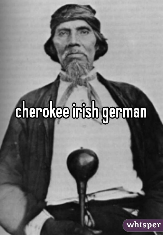 cherokee irish german