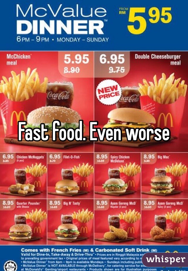 Fast food. Even worse