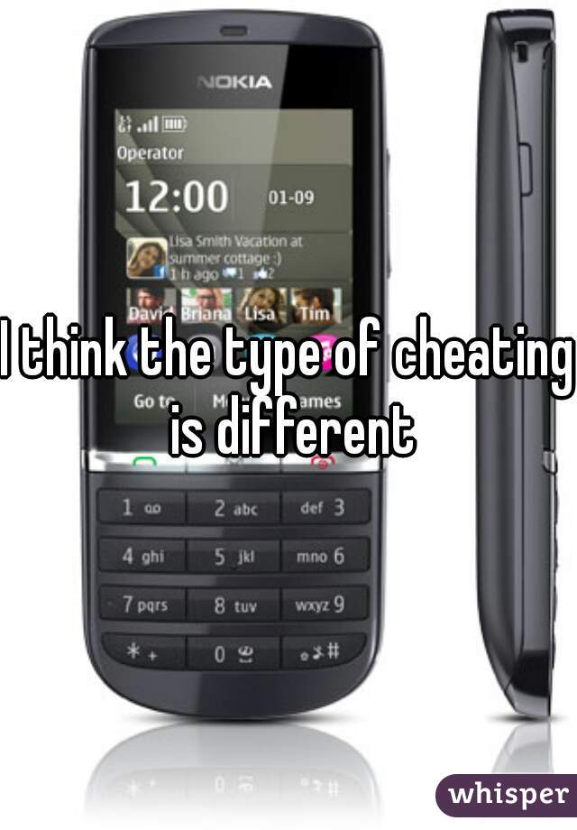 I think the type of cheating is different