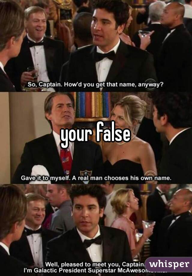 your false