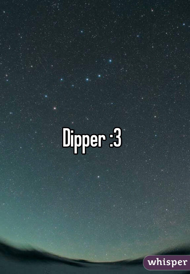 Dipper :3