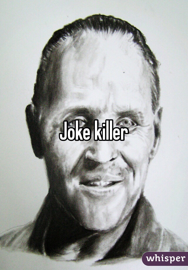 Joke killer 