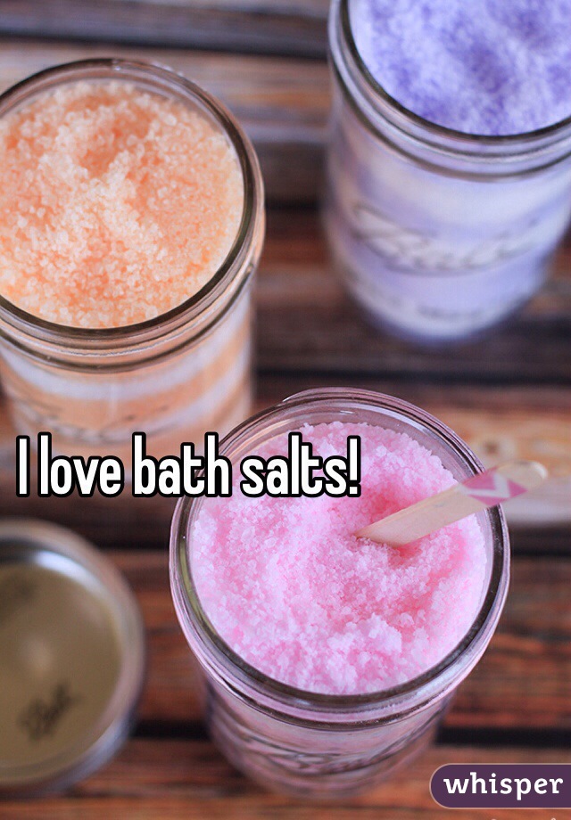 I love bath salts!