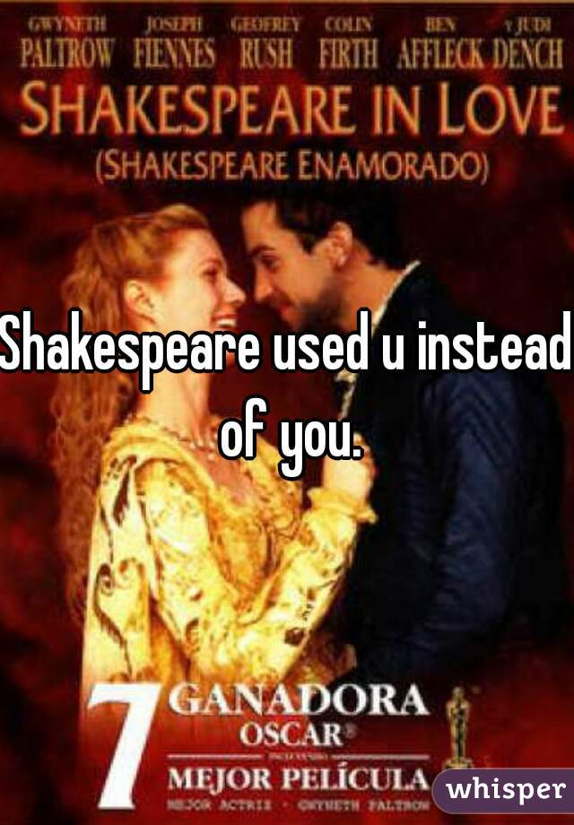 Shakespeare used u instead of you.