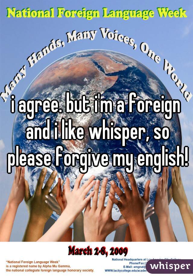 i agree. but i'm a foreign and i like whisper, so please forgive my english!