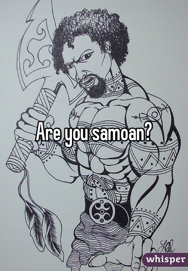 Are you samoan?
