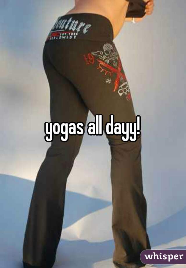 yogas all dayy!