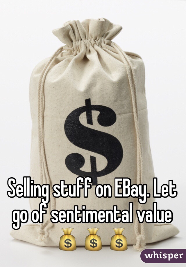 Selling stuff on EBay. Let go of sentimental value 💰💰💰