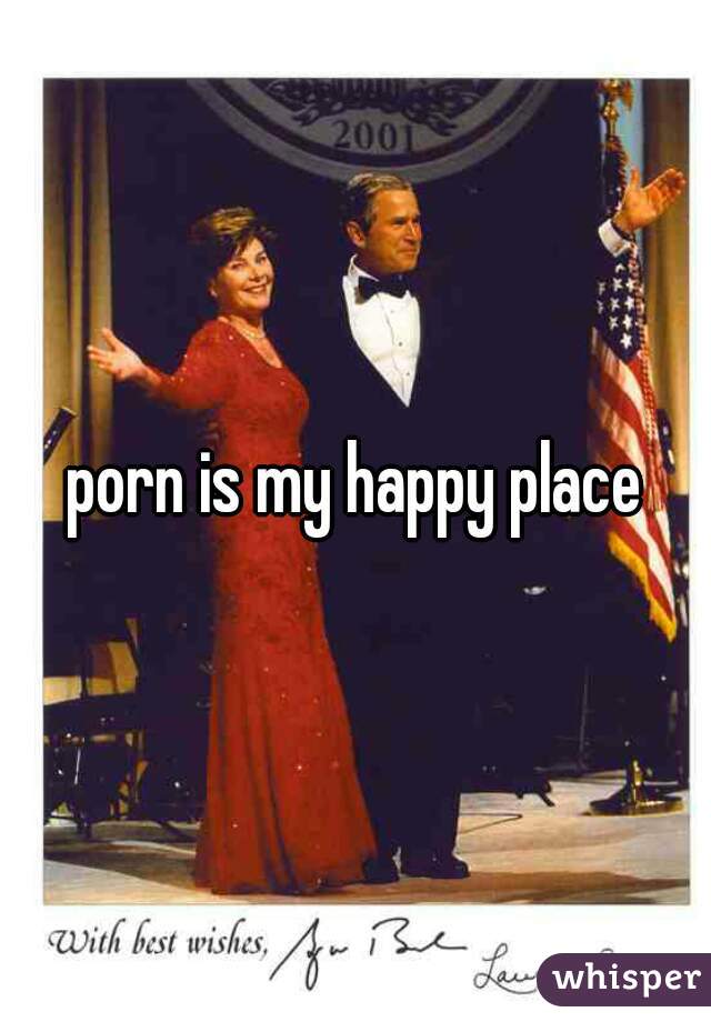 porn is my happy place