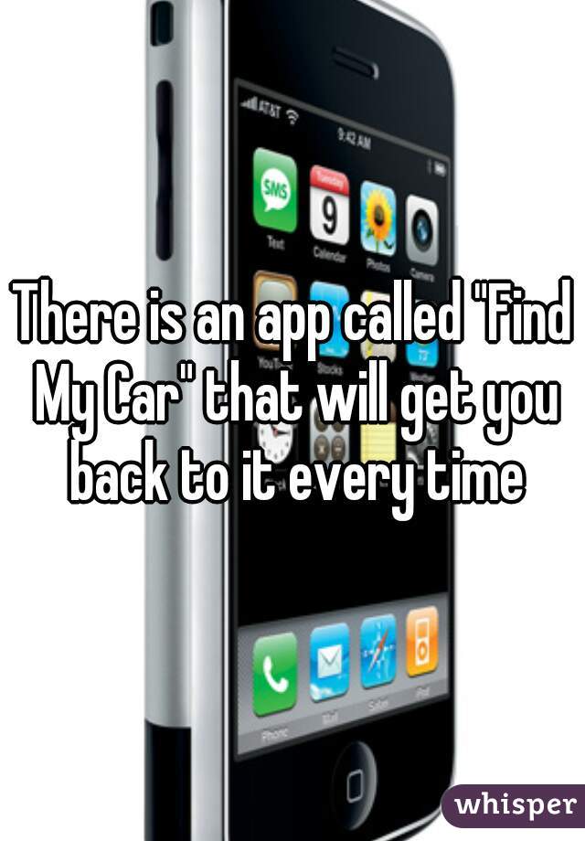 There is an app called "Find My Car" that will get you back to it every time