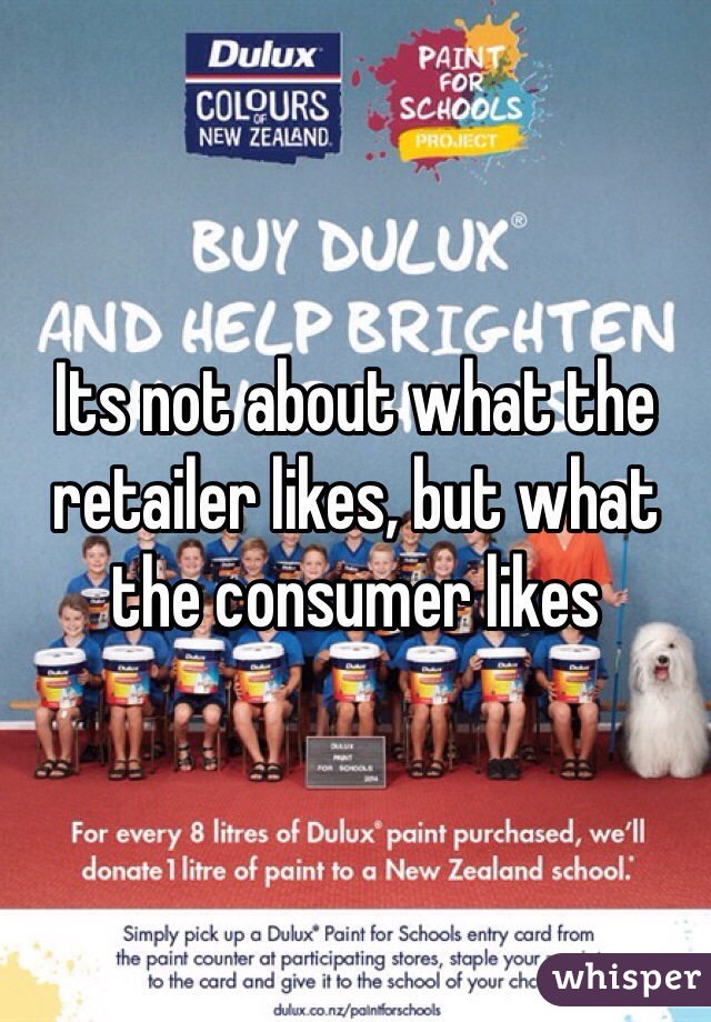 Its not about what the retailer likes, but what the consumer likes