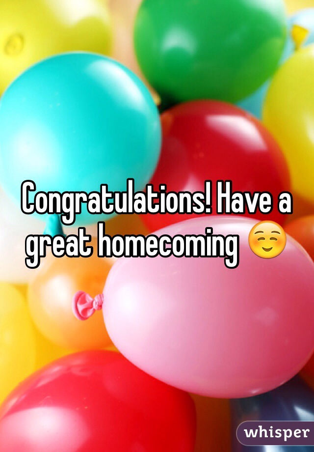 Congratulations! Have a great homecoming ☺️