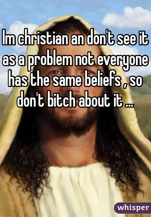 Im christian an don't see it as a problem not everyone has the same beliefs , so don't bitch about it ...