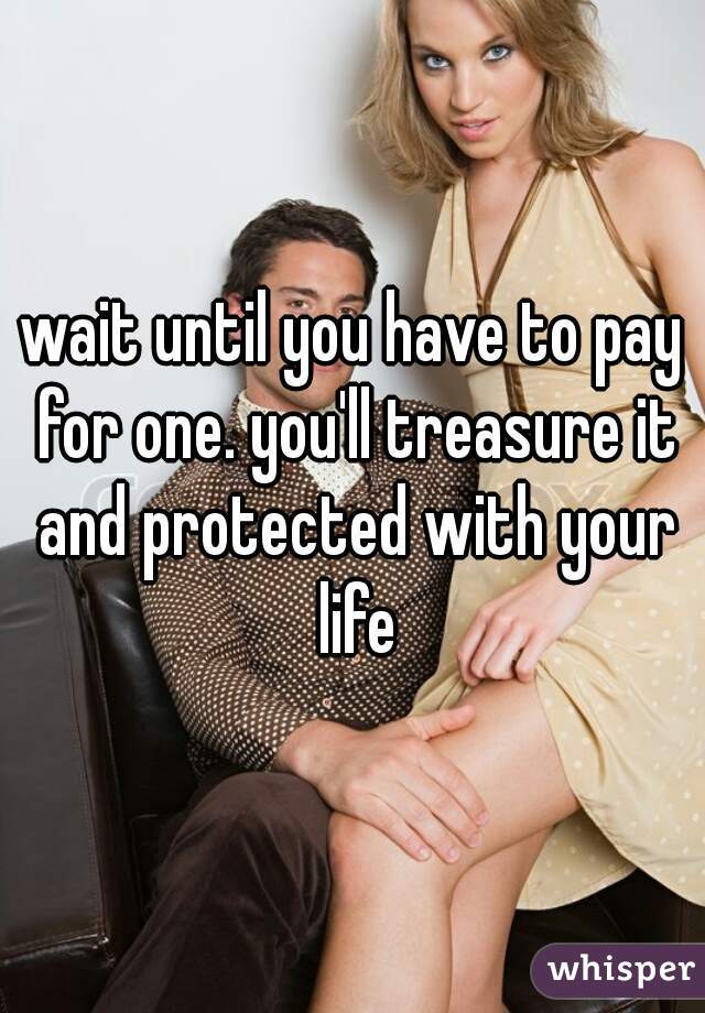 wait until you have to pay for one. you'll treasure it and protected with your life