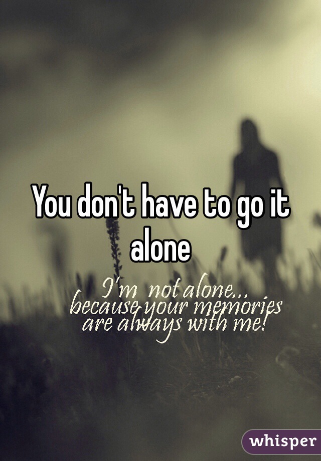 You don't have to go it alone 