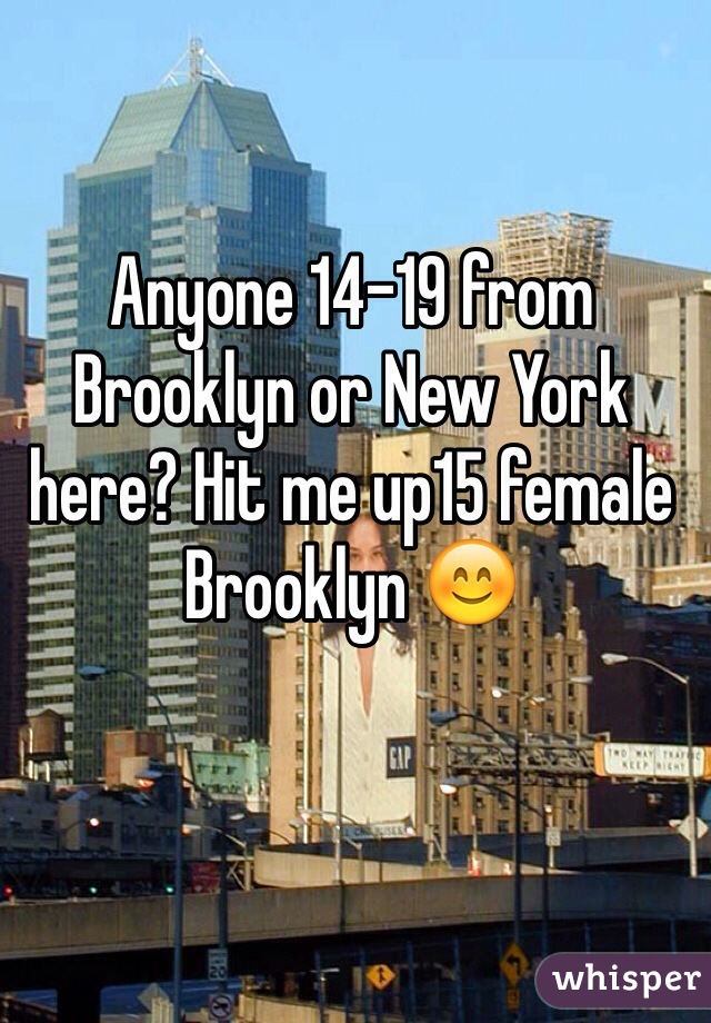 Anyone 14-19 from Brooklyn or New York here? Hit me up15 female Brooklyn 😊