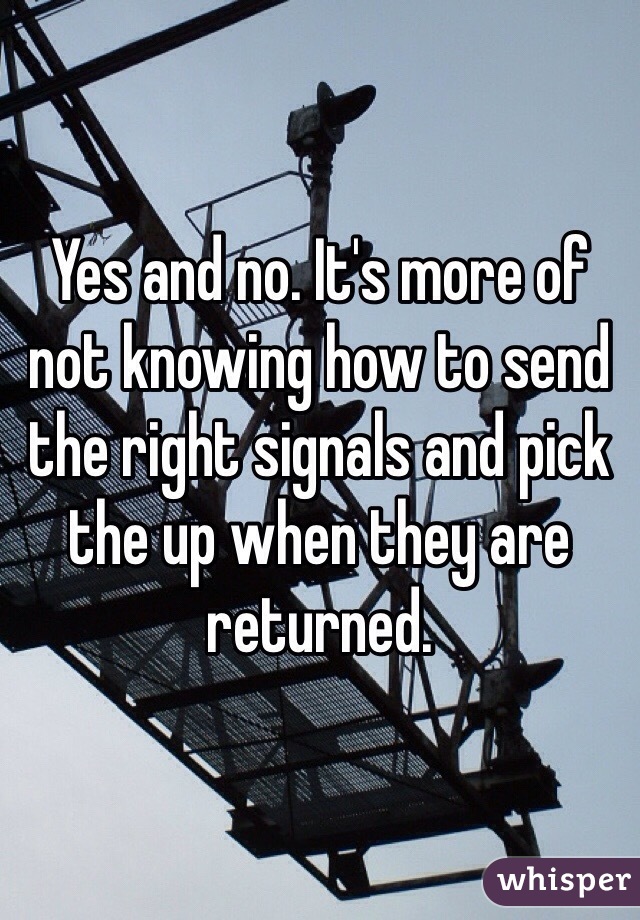 Yes and no. It's more of not knowing how to send the right signals and pick the up when they are returned.