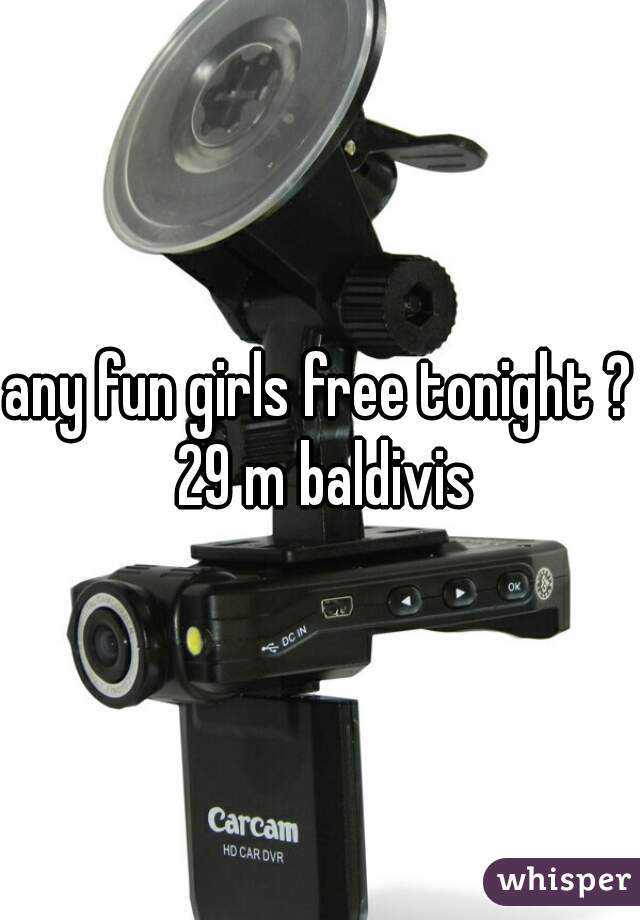 any fun girls free tonight ? 29 m baldivis