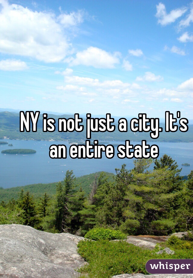 NY is not just a city. It's an entire state