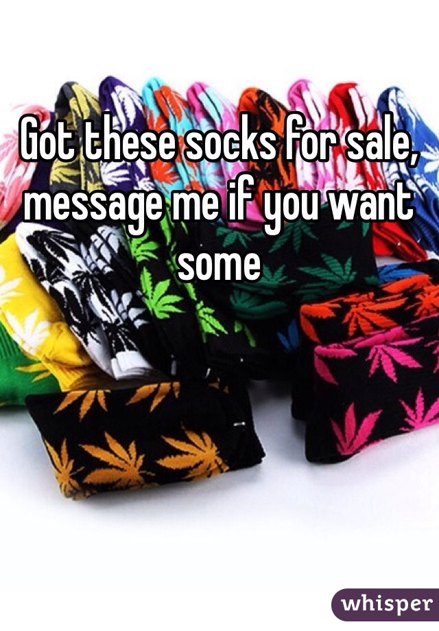 Got these socks for sale, message me if you want some