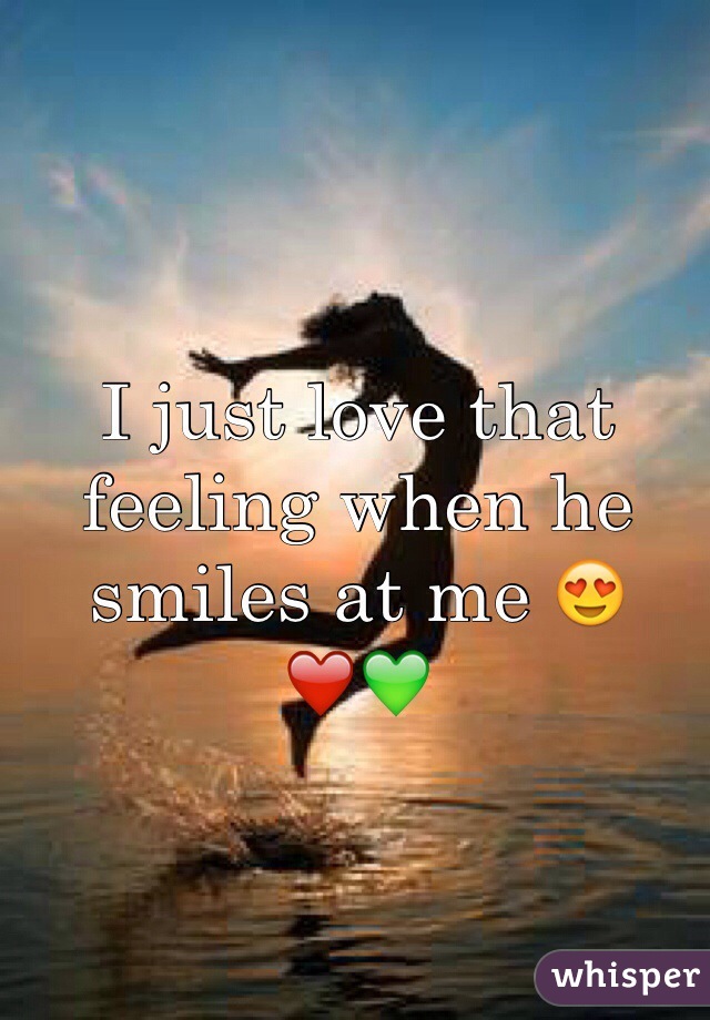 I just love that feeling when he smiles at me 😍❤️💚