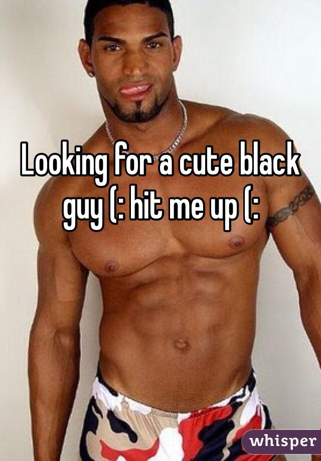Looking for a cute black guy (: hit me up (: