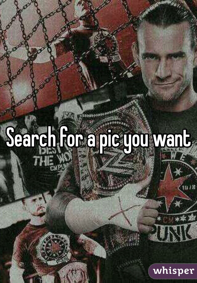 Search for a pic you want