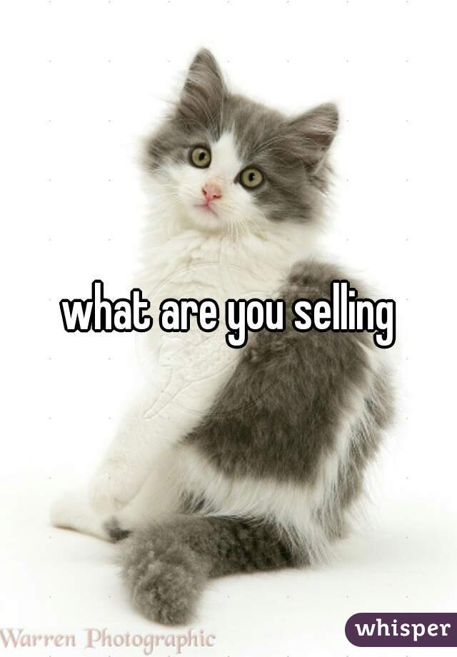 what are you selling