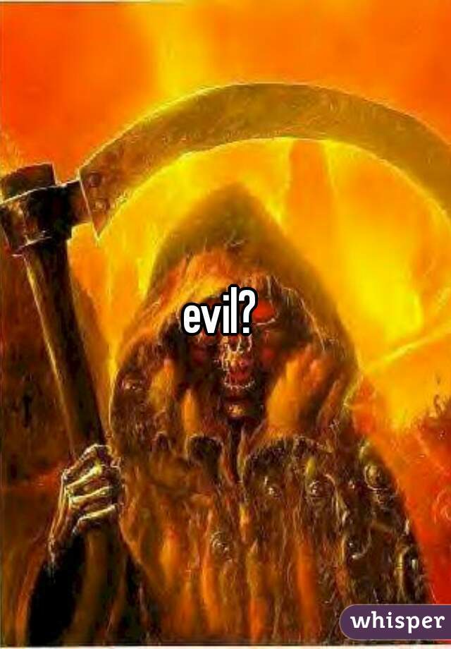 evil? 