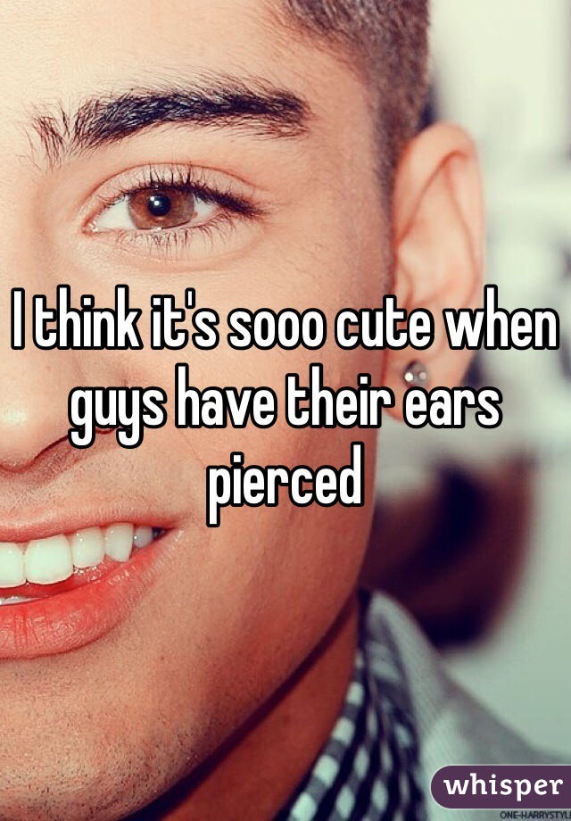 I think it's sooo cute when guys have their ears pierced 